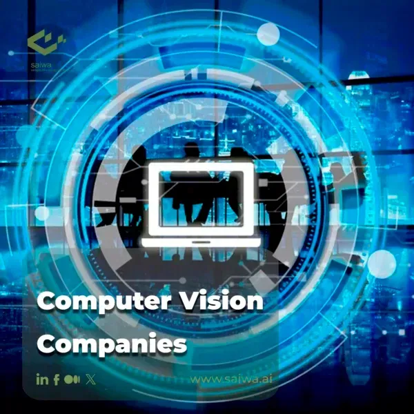 Top Computer Vision Companies Revolutionizing Industries